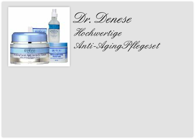 Dr. Denese
Hochwertige 
Anti-AgingPflegeset
